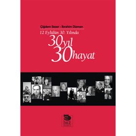 12 EYLÜLÜN 30. YILINDA 30 YIL 30 HAYAT - ÇİĞDEM SEZER;İBRAHİM DIZMAN