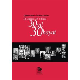 12 EYLÜLÜN 30. YILINDA 30 YIL 30 HAYAT - ÇİĞDEM SEZER;İBRAHİM DIZMAN