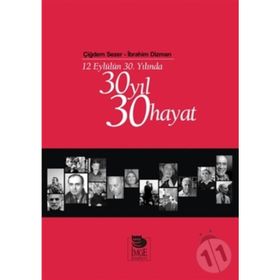 12 EYLÜLÜN 30. YILINDA 30 YIL 30 HAYAT - ÇİĞDEM SEZER;İBRAHİM DIZMAN