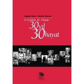 12 EYLÜLÜN 30. YILINDA 30 YIL 30 HAYAT - ÇİĞDEM SEZER;İBRAHİM DIZMAN