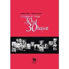 12 EYLÜLÜN 30. YILINDA 30 YIL 30 HAYAT - ÇİĞDEM SEZER;İBRAHİM DIZMAN