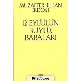 12 Eylül’ün Büyük Babaları - Muzaffer İlhan Erdost
