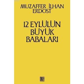 12 Eylül’ün Büyük Babaları - Muzaffer İlhan Erdost