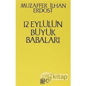 12 Eylül’ün Büyük Babaları - Muzaffer İlhan Erdost