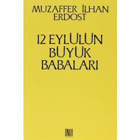 12 Eylül’ün Büyük Babaları - Muzaffer İlhan Erdost