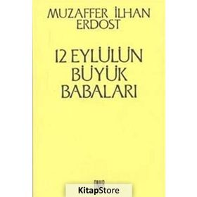 12 Eylül’ün Büyük Babaları - Muzaffer İlhan Erdost