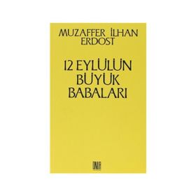 12 Eylül’ün Büyük Babaları - Muzaffer İlhan Erdost