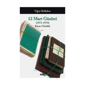 12 MART GÜNLERİ ( 1971 - 1974 ) KARŞI - GÜNLÜK - UĞUR KÖKDEN