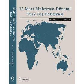 12 Mart Muhtırası Dönemi Türk Dış Politikası - Ali Servet Öncü