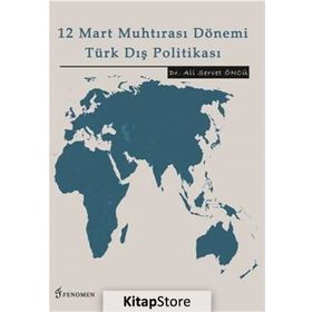 12 Mart Muhtırası Dönemi Türk Dış Politikası - Ali Servet Öncü