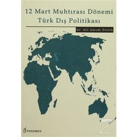 12 Mart Muhtırası Dönemi Türk Dış Politikası - Ali Servet Öncü