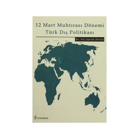 12 Mart Muhtırası Dönemi Türk Dış Politikası - Ali Servet Öncü
