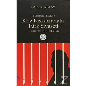12 Mart’tan 12 Eylül’e Kriz Kıskacındaki Türk Siyaseti ve 1978-1979 CHP Hükümeti - Faruk Ataay