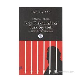 12 Mart’tan 12 Eylül’e Kriz Kıskacındaki Türk Siyaseti ve 1978-1979 CHP Hükümeti - Faruk Ataay