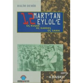 12 MART`TAN 12 EYLÜL`E ÜÇ KUŞAK, ÜÇ KARDEŞ, ÜÇ SANIK - HALIM DEMIR
