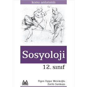 12. SINIF SOSYOLOJI KONU ANLATIMLI - ZARIFE SAKARYA;FIGEN UYGUR MELEKOĞLU