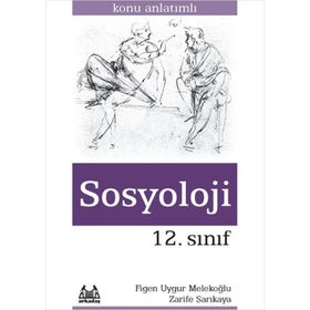 12. SINIF SOSYOLOJI KONU ANLATIMLI - ZARIFE SAKARYA;FIGEN UYGUR MELEKOĞLU