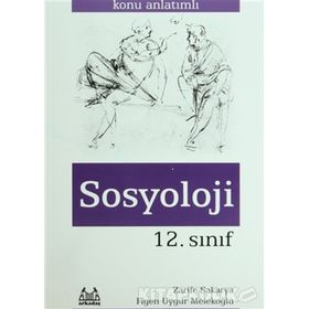 12. SINIF SOSYOLOJI KONU ANLATIMLI - ZARIFE SAKARYA;FIGEN UYGUR MELEKOĞLU