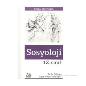 12. SINIF SOSYOLOJI KONU ANLATIMLI - ZARIFE SAKARYA;FIGEN UYGUR MELEKOĞLU