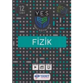 12. Sınıf YES Serisi Fizik Konu Anlatımı-Yanıt Yayınları