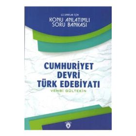 12. Sınıflar İçin Cumhuriyet Devri Türk Edebiyatı Konu Anlatımlı Soru Bankası - Vehbi Gültekin