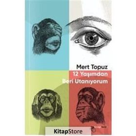 12 Yaşımdan Beri Utanıyorum - Mert Topuz