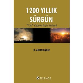 1200 YILLIK SÜRGÜN - D. AHSEN BATUR