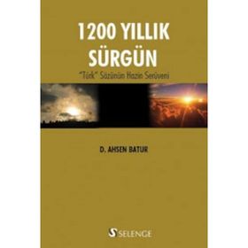 1200 YILLIK SÜRGÜN - D. AHSEN BATUR