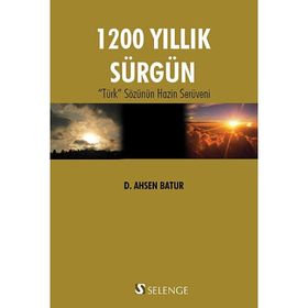 1200 YILLIK SÜRGÜN - D. AHSEN BATUR