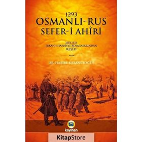 1293 Osmanlı-rus Sefer-i Ahiri - Habibe Kazancıoğlu