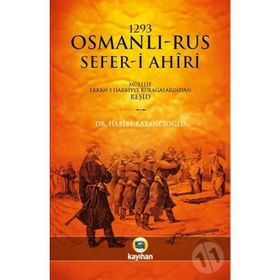 1293 Osmanlı-rus Sefer-i Ahiri - Habibe Kazancıoğlu