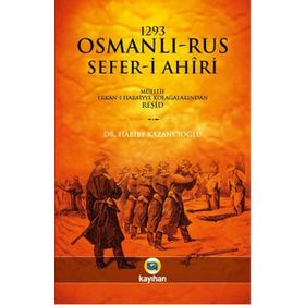 1293 Osmanlı-rus Sefer-i Ahiri - Habibe Kazancıoğlu