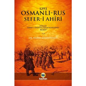 1293 Osmanlı-rus Sefer-i Ahiri - Habibe Kazancıoğlu
