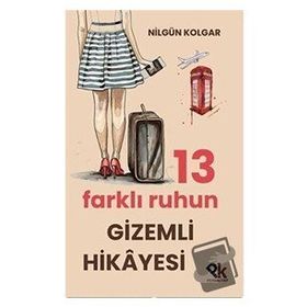 13 Farklı Ruhun Gizemli Hikayesi - Nilgün Kolgar