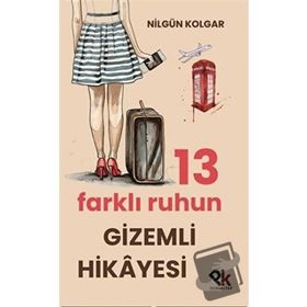 13 Farklı Ruhun Gizemli Hikayesi - Nilgün Kolgar