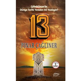 13: Göbekli Tepe'de Dünya Tarihi Yeniden mi Yazılıyor? - Pınar Çağlıner