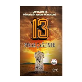 13: Göbekli Tepe'de Dünya Tarihi Yeniden mi Yazılıyor? - Pınar Çağlıner