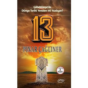 13: Göbekli Tepe'de Dünya Tarihi Yeniden mi Yazılıyor? - Pınar Çağlıner