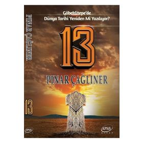 13: Göbekli Tepe'de Dünya Tarihi Yeniden mi Yazılıyor? - Pınar Çağlıner
