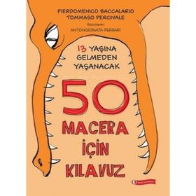 13 Yaşına Gelmeden Yaşanacak 50 Macera İçin Kılavuz - Tommaso Percivale pierdominico baccalario