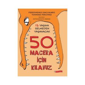 13 Yaşına Gelmeden Yaşanacak 50 Macera İçin Kılavuz - Tommaso Percivale pierdominico baccalario