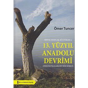 13. Yüzyıl Anadolu Devrimi - Ömer Tuncer