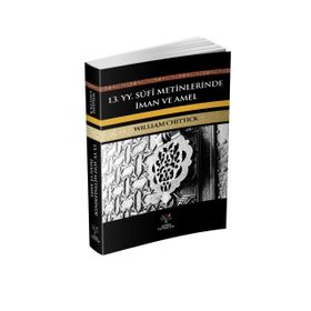13. YY. Sufi Metinlerinde İman ve Amel - William C. Chittick