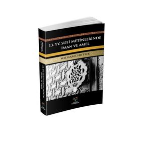 13. YY. Sufi Metinlerinde İman ve Amel - William C. Chittick