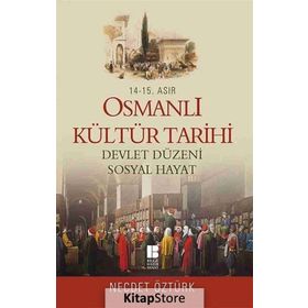14. - 15. Asır Osmanlı Kültür Tarihi - Devlet Düzeni Sosyal Hayat - Necdet Öztürk