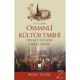 14. - 15. Asır Osmanlı Kültür Tarihi - Devlet Düzeni Sosyal Hayat - Necdet Öztürk