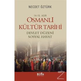 14. - 15. Asır Osmanlı Kültür Tarihi - Devlet Düzeni Sosyal Hayat - Necdet Öztürk