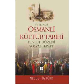 14. - 15. Asır Osmanlı Kültür Tarihi - Devlet Düzeni Sosyal Hayat - Necdet Öztürk