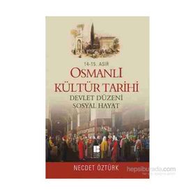 14. - 15. Asır Osmanlı Kültür Tarihi - Devlet Düzeni Sosyal Hayat - Necdet Öztürk