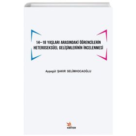 14 -18 Yaşları Arasındaki Öğrencilerin Heteroseksüel Gelişimlerinin İncelenmesi - Kriter Yayınları